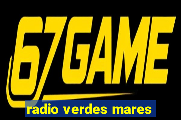 radio verdes mares